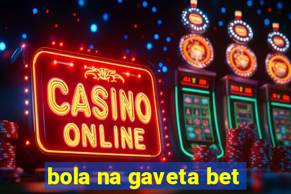 bola na gaveta bet